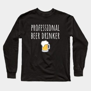 Professional Beer Drinker Long Sleeve T-Shirt